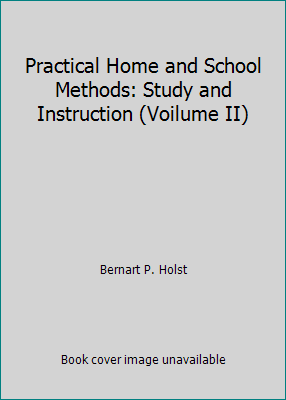 Practical Home and School Methods: Study and In... B00346Y9H2 Book Cover