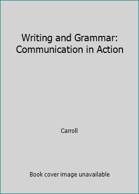 Writing and Grammar: Communication in Action 0130374997 Book Cover