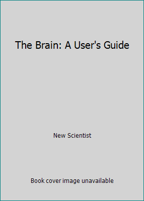 The Brain: A User's Guide 1473699819 Book Cover