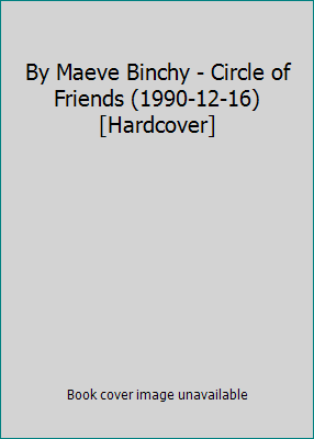 By Maeve Binchy - Circle of Friends (1990-12-16... B002EUMXIG Book Cover