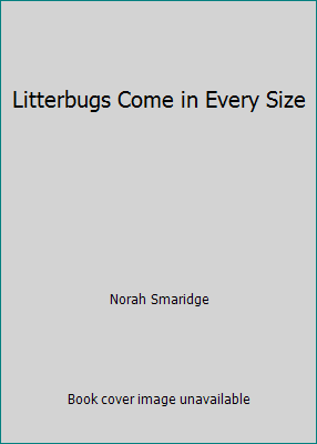 Litterbugs Come in Every Size B075YDNLC5 Book Cover