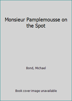 Monsieur Pamplemousse on the Spot 0747233276 Book Cover