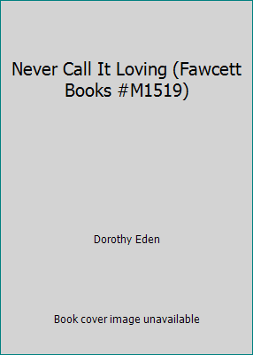 Never Call It Loving (Fawcett Books #M1519) B00KTS4FUE Book Cover