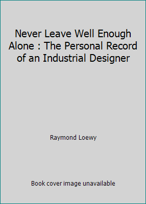 Never Leave Well Enough Alone : The Personal Re... 1523773774 Book Cover