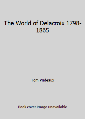 The World of Delacroix 1798-1865 B000ZFAZ3W Book Cover