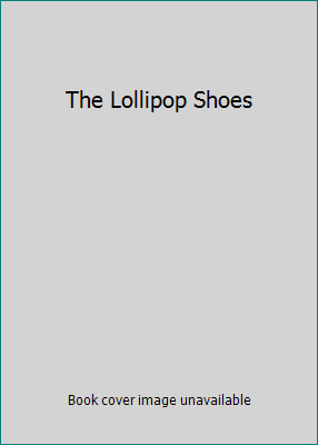 The Lollipop Shoes 0385609485 Book Cover