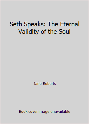 Seth Speaks: The Eternal Validity of the Soul B001OTI3T6 Book Cover