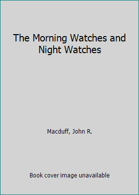 The Morning Watches and Night Watches 1418151289 Book Cover