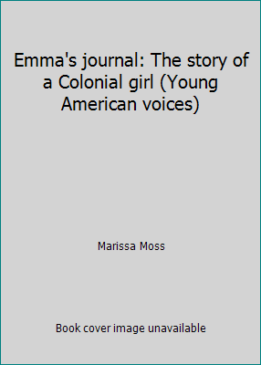 Emma's journal: The story of a Colonial girl (Y... 0439227836 Book Cover
