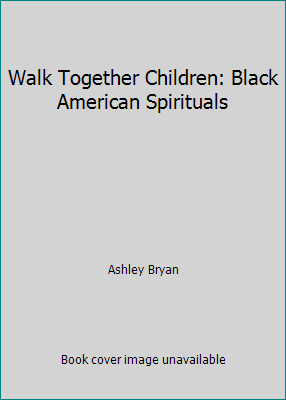 Walk Together Children: Black American Spirituals B000RES2LS Book Cover