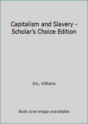 Capitalism and Slavery - Scholar's Choice Edition 1296021750 Book Cover