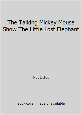 The Talking Mickey Mouse Show The Little Lost E... 1555783120 Book Cover