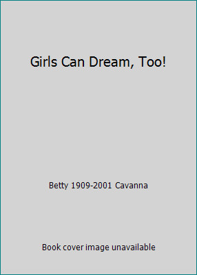 Girls Can Dream, Too! B000J2JXWU Book Cover