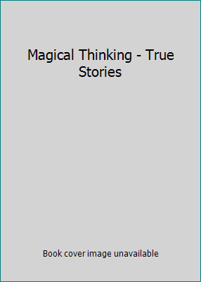 Magical Thinking - True Stories 0733619002 Book Cover