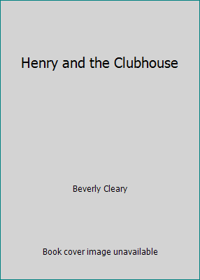 Henry and the Clubhouse 1424204186 Book Cover