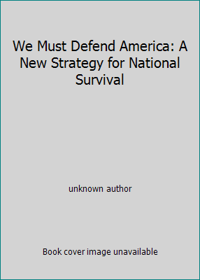 We Must Defend America: A New Strategy for Nati... B002BE6Q7E Book Cover