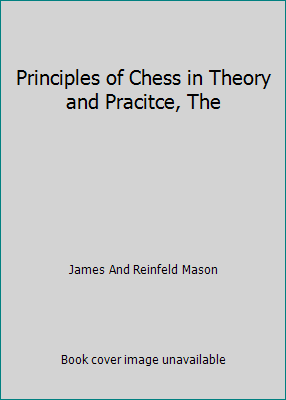 Principles of Chess in Theory and Pracitce, The B0026PO5A8 Book Cover
