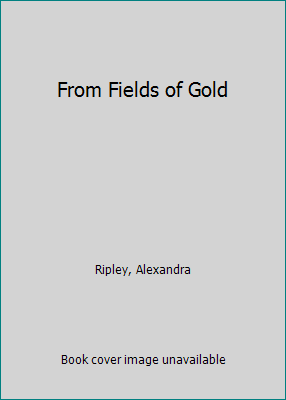 From Fields of Gold [Large Print] 078381237X Book Cover