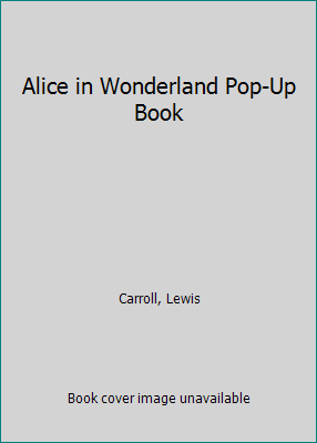 Alice in Wonderland Pop-Up Book 0385280386 Book Cover