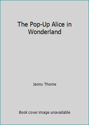 Alice in Wonderland Pop-Up Book 0385280386 Book Cover