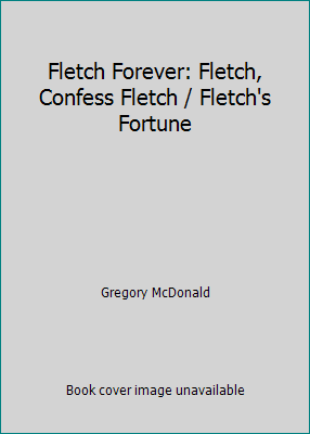 Fletch Forever: Fletch, Confess Fletch / Fletch... B004FGVBQM Book Cover