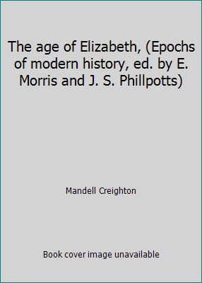 The age of Elizabeth, (Epochs of modern history... B00087EI76 Book Cover