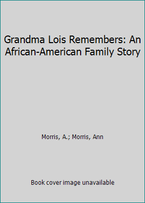 Grandma Lois Remembers: An African-American Fam... 0613563964 Book Cover