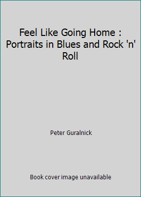 Feel Like Going Home : Portraits in Blues and R... 0140148833 Book Cover