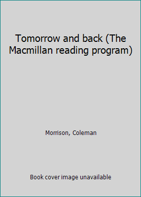 Tomorrow and back (The Macmillan reading program) B00070MPU6 Book Cover
