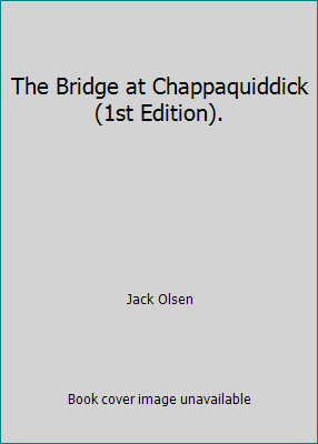 The Bridge at Chappaquiddick (1st Edition). B005GI5RMM Book Cover