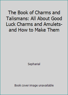 The Book of Charms and Talismans: All About Goo... 0668020105 Book Cover