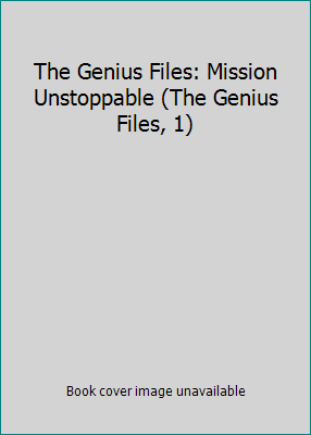 The Genius Files: Mission Unstoppable (The Geni... 0545390222 Book Cover