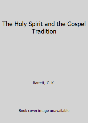 The Holy Spirit and the Gospel Tradition B000TOAAC0 Book Cover