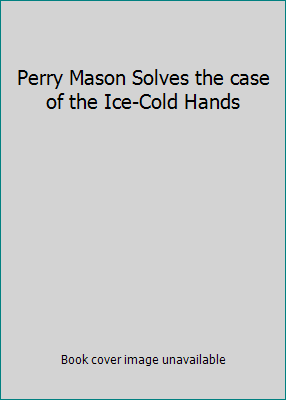 Perry Mason Solves the case of the Ice-Cold Hands B000P6UEV4 Book Cover