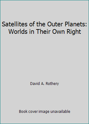 Satellites of the Outer Planets: Worlds in Thei... 0198542895 Book Cover