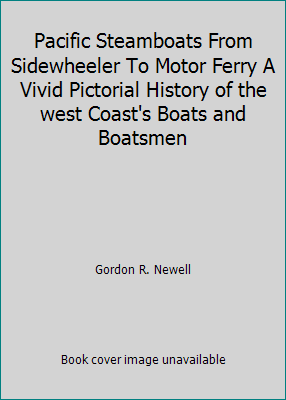Pacific Steamboats From Sidewheeler To Motor Fe... B000UCZPDA Book Cover