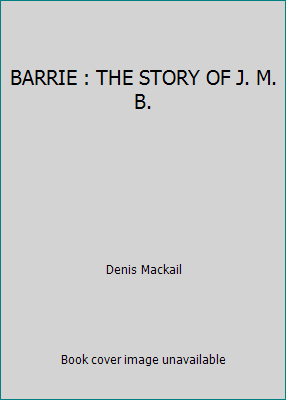 BARRIE : THE STORY OF J. M. B. B000O7L9M2 Book Cover