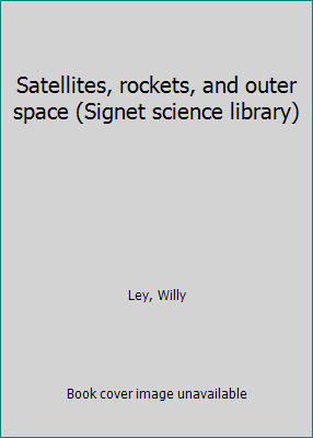 Satellites, rockets, and outer space (Signet sc... B0007ECCKK Book Cover