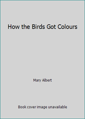 How the Birds Got Colours 0868962643 Book Cover