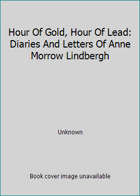 Hour Of Gold, Hour Of Lead: Diaries And Letters... B0016PJSQU Book Cover