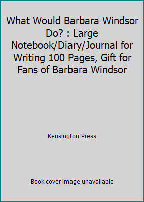 What Would Barbara Windsor Do? : Large Notebook... 1658302265 Book Cover