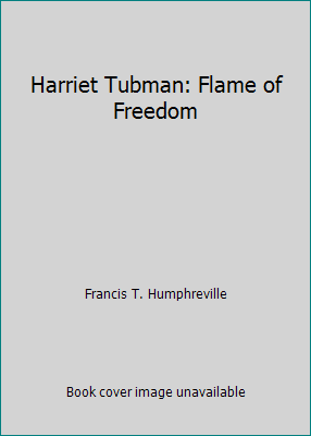 Harriet Tubman: Flame of Freedom B001JVHHLY Book Cover