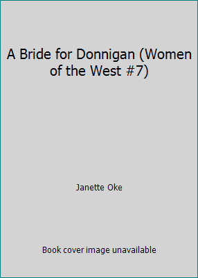 A Bride for Donnigan (Women of the West #7) 0553805819 Book Cover