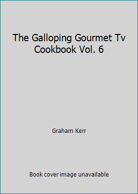 The Galloping Gourmet Tv Cookbook Vol. 6 B000RDNCAA Book Cover