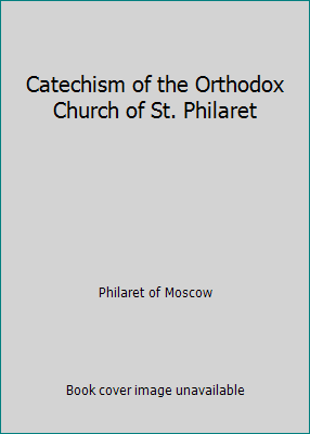 Catechism of the Orthodox Church of St. Philaret 1928920446 Book Cover