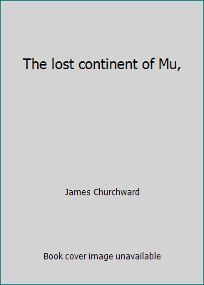 The lost continent of Mu, B007T259JY Book Cover