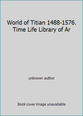 World of Titian 1488-1576. Time Life Library of Ar B00TI52K2O Book Cover