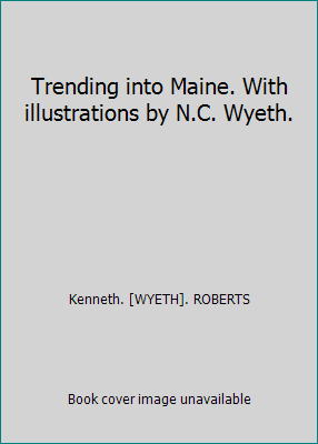 Trending into Maine. With illustrations by N.C.... B00HR8R0T2 Book Cover