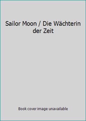 Sailor Moon / Die Wächterin der Zeit 3893435603 Book Cover