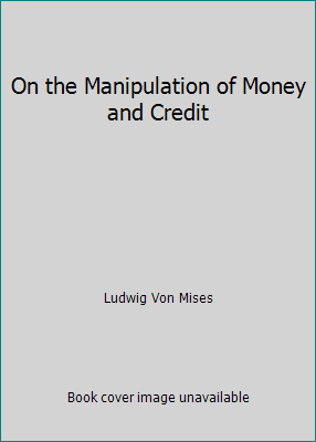 On the Manipulation of Money and Credit 0930902017 Book Cover